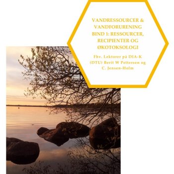 Vandressourcer & vandforurening. Bind 1: Ressourcer, recipienter og �kotoksiologi