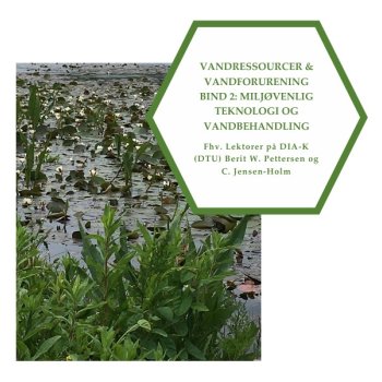Vandressourcer & vandforurening. Bind 2: Milj�venlig teknologi og vandbehandling