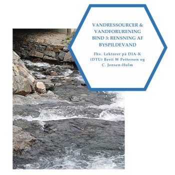 Vandressourcer & vandforurening. Bind 3: Rensning af byspildevand